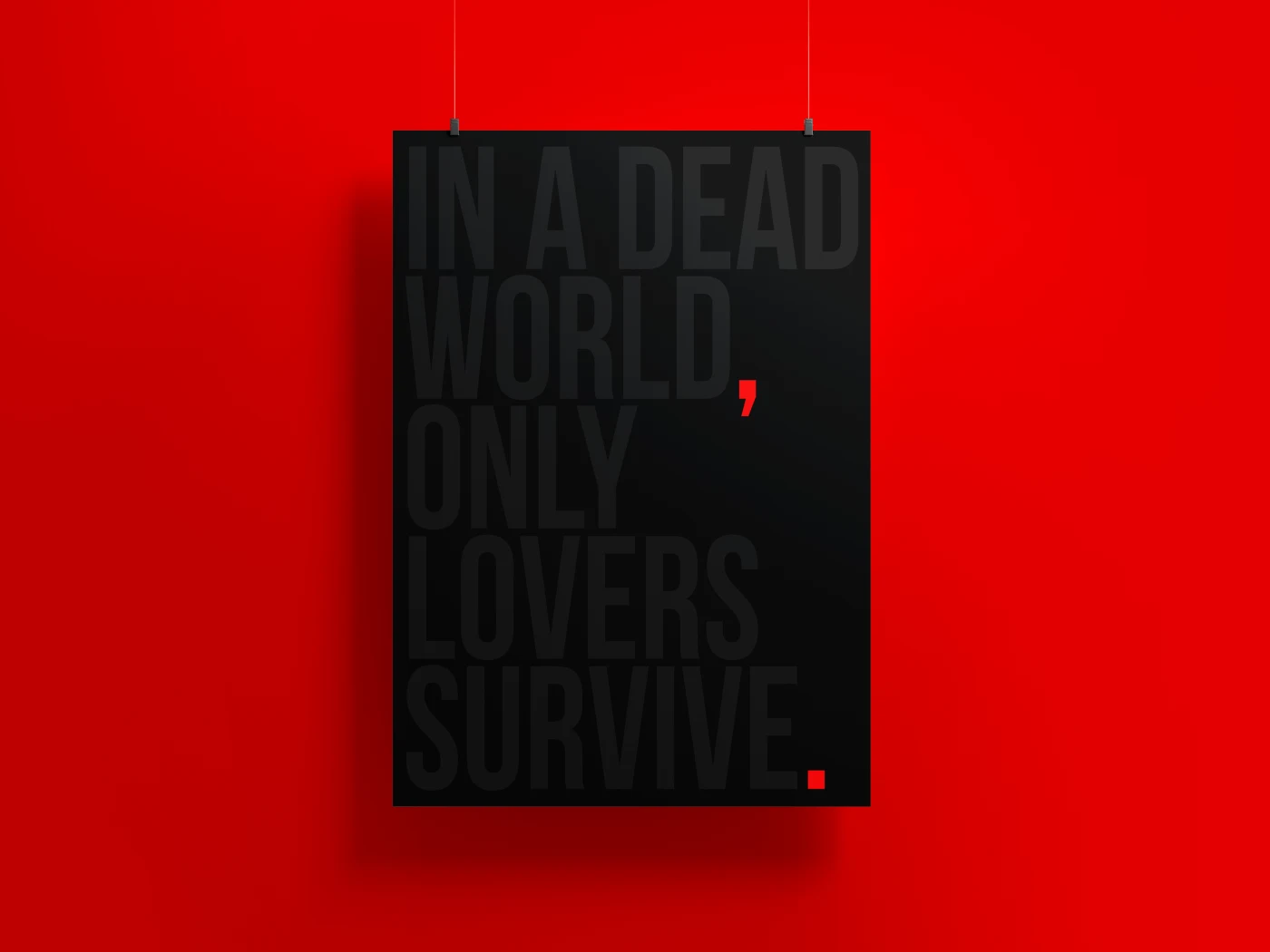Черный плакат на красном фоне с текстом: «IN A DEAD WORLD, ONLY LOVERS SURVIVE.»